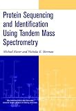 Protein Sequencing and Identification Using Tandem Mass Spectrometry (Wiley - Interscience Series on Mass Spectrometry)