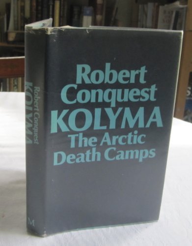 Kolyma: The Arctic Death Camps