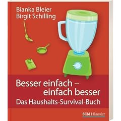 Besser einfach - einfach besser: Das Haushaltssurvival-Buch