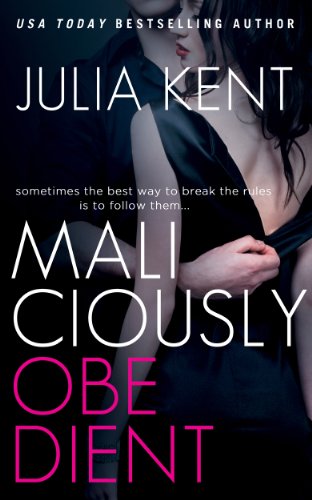 Maliciously Obedient (Book 1) by Julia Kent
