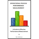 OPERATIONAL PROCESS PERFORMANCE MEASUREMENT A Guide to Effective Performance Measurement