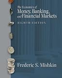 The Economics of Money, Banking and Financial Markets, 8th Edition / MyEconLab / eBook 1-Semester Student Access Kit