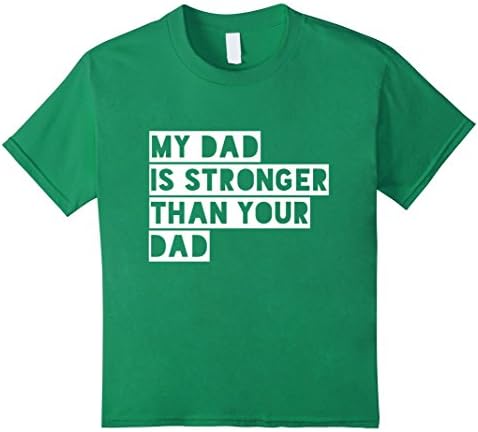 Kids Funny Shirt for Toddler Boys &amp; Girls: My DAD IS STRONGER Tee 4 Kelly Green