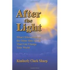 After the Light: What I Discovered on the Other Side of Life That Can Change Your World