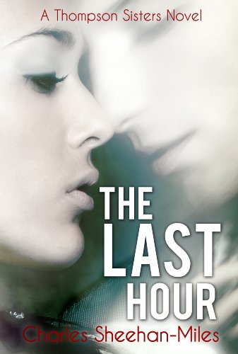 The Last Hour (Thompson Sisters) by C. Sheehan-Miles The Last Hour (Thompson Sisters) by C. Sheehan-Miles