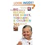 Big Book of Recipes for Babies, Toddlers & Children: 365 Quick, Easy and Healthy Dishes: From First Foods to Starting School (Big Book): From First Foods to Starting School (The Big Book Series)