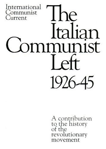 The Italian Communist Left 1926-45 under Marxism in The Books Store