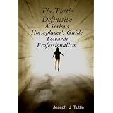 The Tuttle Definitive: A Serious Horseplayer's Guide towards Professionalism