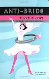 Anti-Bride Etiquette Guide: The Rules - And How to Bend Them