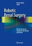 ISBN 9781461465218 product image for Robotic Renal Surgery: Benign and Cancer Surgery for the Kidneys and Ureters | upcitemdb.com