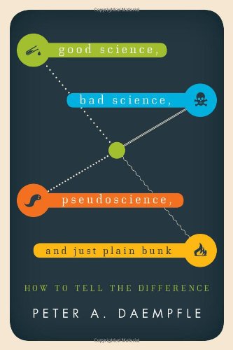 good science bad science pseudoscience and just plain bunk how to tell the difference