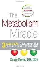 The Metabolism Miracle: 3 Easy Steps to Regain Control of Your Weight... Permanently