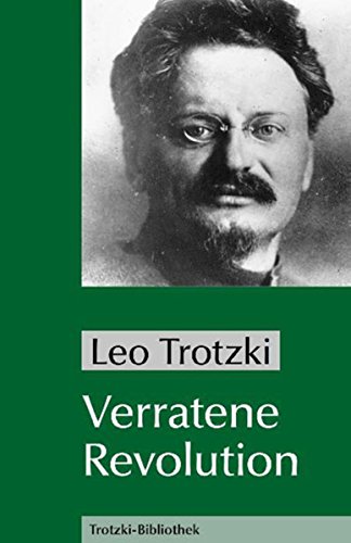 Verratene Revolution: Was ist die Sowjetunion und wohin treibt sie? (Trotzki-Bibliothek) (German Edition)