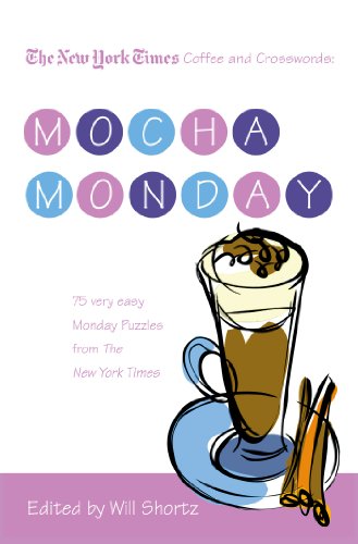 the new york times coffee and crosswords mocha monday 75 very easy monday puzzles from the new york times