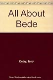 All about Bede : the life and times of the Venerable Bede 672-735 AD