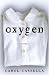 Oxygen: A Novel by Carol Cassella ISBN 1416556109