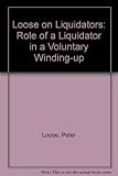 Loose on liquidators : the role of a liquidator in a voluntary winding-up