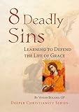 8 deadly sins : learning to defend the life of grace