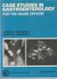 Case Studies in Gasteronenterology for the House Officer (Case studies for the house officer)