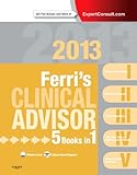 Ferri's Clinical Advisor 2013: 5 Books in 1, Expert Consult - Online and Print, 1e (Ferri's Medical Solutions)