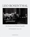 Ein Chronist in der Weimarer Republik - Leo Rosenthal