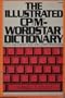 Illustrated CP/M-Wordstar Dictionary: With Mailmerge and Spellstar Operations