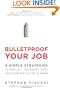 Bulletproof Your Job: 4 Simple Strategies to Ride Out the Rough Times and Come Out On Top at Work