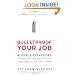 Bulletproof Your Job: 4 Simple Strategies to Ride Out the Rough Times and Come Out On Top at Work