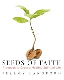 Shipping Terms Books item: Seeds of Faith: Practices to Grow a Healthy Spiritual Life
