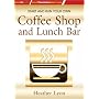 How to Start Your Own Coffee Shop and Lunch Bar