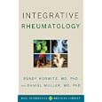 Integrative Rheumatology (Weil Integrative Medicine Library) by Randy Horwitz M.D. and Daniel Muller M.D.