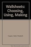 Wallsheets : choosing, using, making