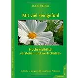 Mit viel Feingef�hl - Hochsensibilit�t verstehen und wertsch�tzen: Einblicke in ein gar nicht so seltenes Ph�nomenvon "Ulrike Hensel"