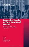 Reputation Transfer to Enter New B-to-B Markets: Measuring and Modelling Approaches (Contributions to Management Science)