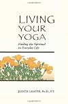 Living Your Yoga: Finding the Spiritual in Everyday Life