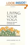 Living Your Yoga: Finding the Spiritual in Everyday Life