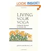 Living Your Yoga: Finding the Spiritual in Everyday Life