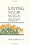 Living Your Yoga: Finding the Spiritual in Everyday Life