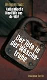 Der Tote in der W&auml;schetruhe: Authentische Mordf&auml;lle aus der DDR - Wolfgang Swat