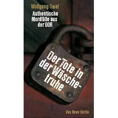 Der Tote in der W�schetruhe: Authentische Mordf�lle aus der DDR