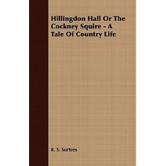 Hillingdon Hall or the Cockney Squire - A Tale of Country Life