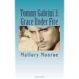 tommy gabrini 3 grace under fire the gabrini men series volume 5