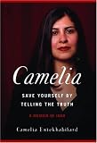 Camelia: Save Yourself by Telling the Truth-a Memoir of Iran