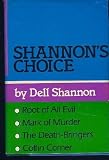 Shannon's Choice (Coffin Corner, The Death-Bringers, Mark of Murder, Root of All Evil)