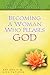Becoming a Woman Who Pleases God: A Guide to Developing Your Biblical Potential