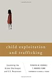 Child Exploitation and Trafficking: Examining the Global Challenges and U.S. Responses