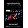 The Book of Awesome: Snow Days, Bakery Air, Findin&hellip by Neil Pasricha