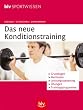 Das neue Konditionstraining: Grundlagen, Methoden, Leistungssteuerung, �bungen, Trainingsprogramme