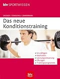 Produkt-Bild: Das neue Konditionstraining: Grundlagen, Methoden, Leistungssteuerung, &Uuml;bungen, Trainingsprogramme