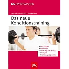 Das neue Konditionstraining: Grundlagen, Methoden, Leistungssteuerung, �bungen, Trainingsprogramme